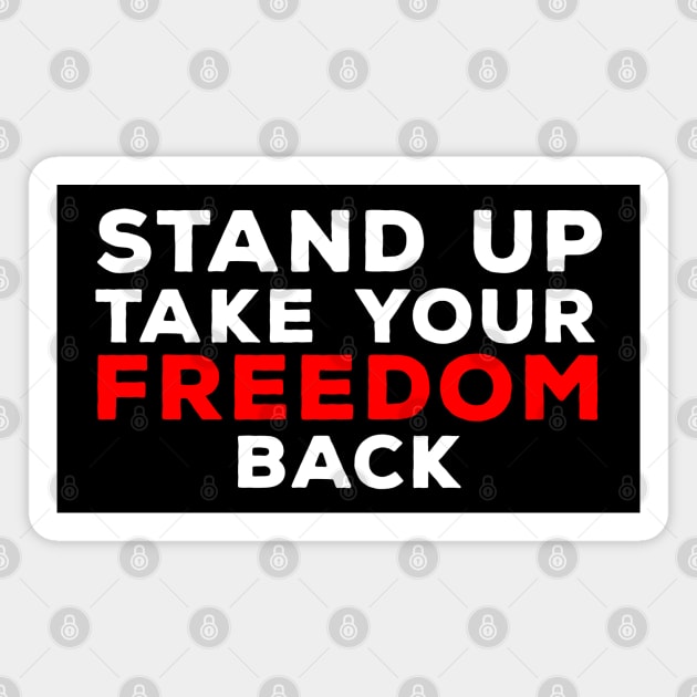 Stand Up Take Your Freedom Back Magnet by DiegoCarvalho